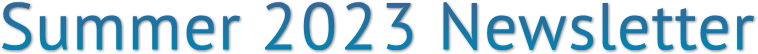 Summer 2023 Newsletter Summer 2023 Newsletter